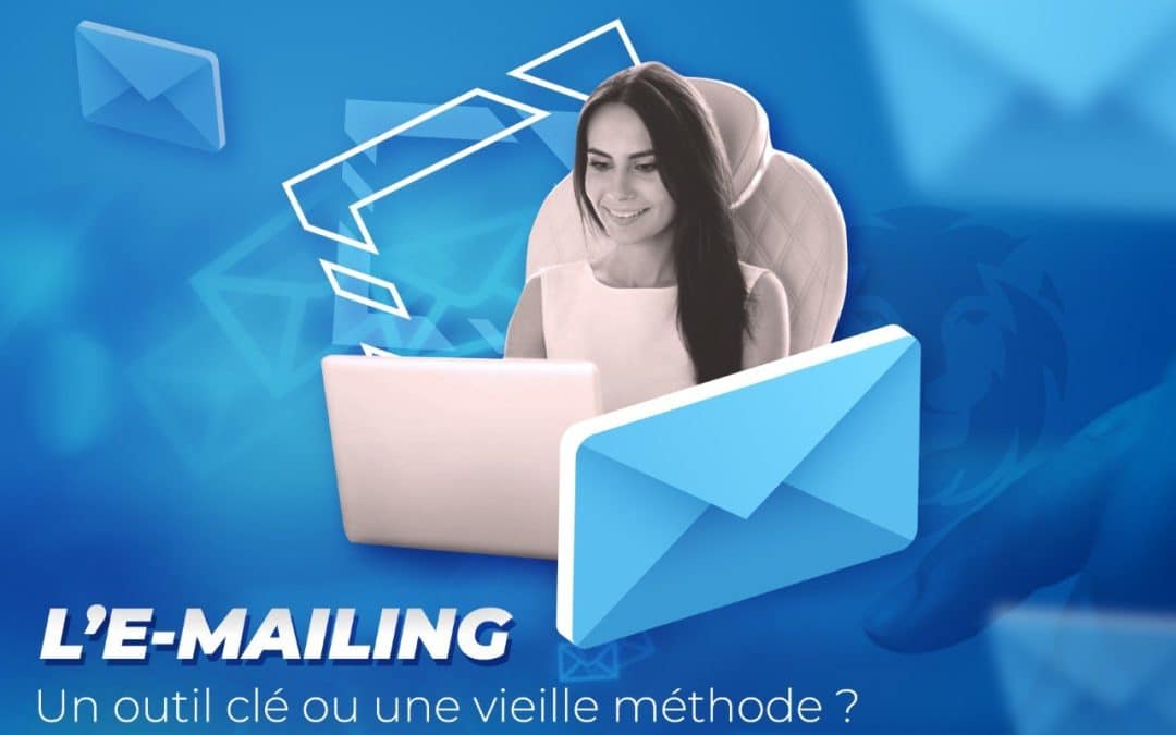 L’e-mailing, un outil clé ou une vielle méthode ?