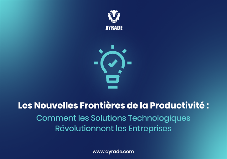 Les Nouvelles Frontières de la Productivité : Comment les Solutions Technologiques Révolutionnent les Entreprises 
