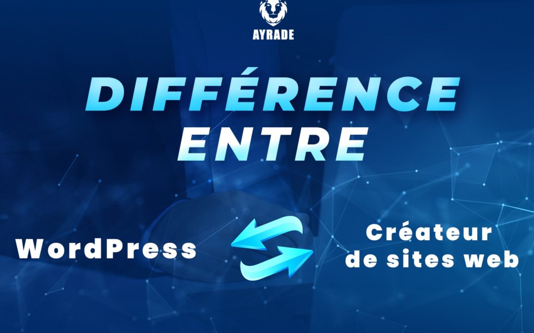 Différence entre WordPress et Créateur de Sites Web