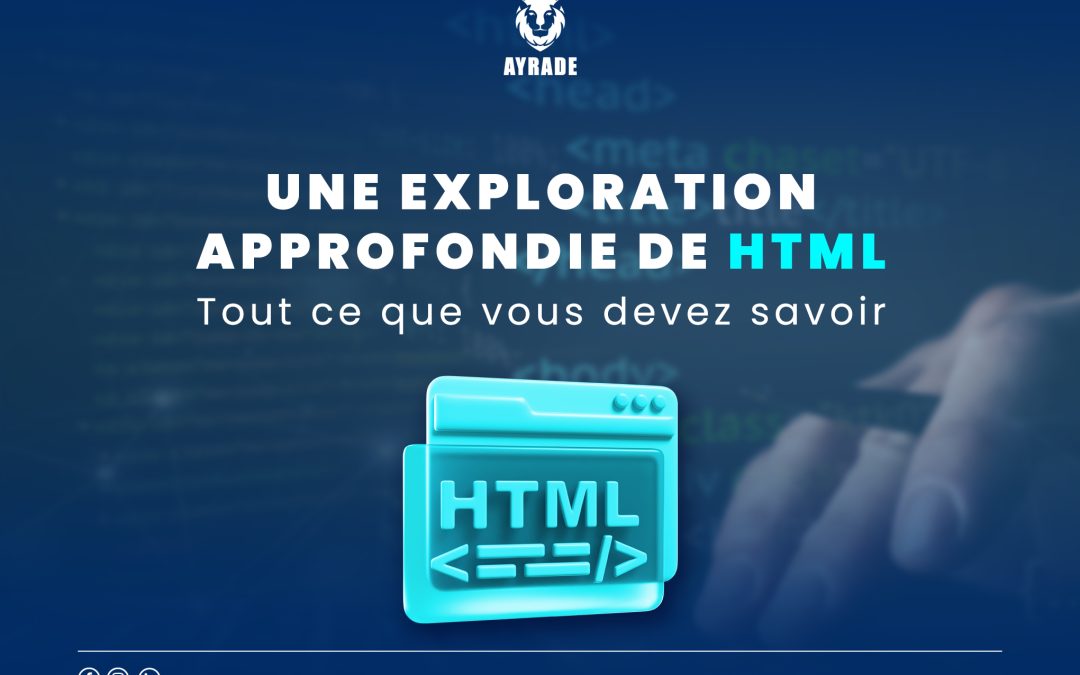 Une Exploration Approfondie du HTML : Tout ce que Vous Devez Savoir 