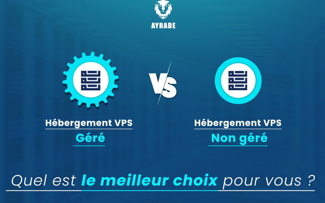 Hébergement VPS Géré vs non géré